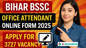 Bihar BSSC Office Attendant Online Form 2025 – Apply for 3727 Vacancy