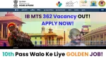 IB MTS 362 Vacancy OUT! APPLY NOW!
